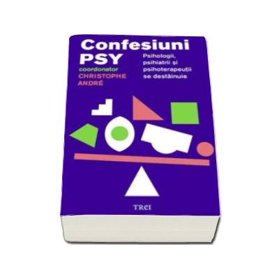 Confesiuni PSY - Psihologii, psihiatrii si psihoterapeutii se destainuie