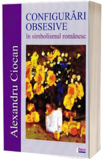 Configurari obsesive in simbolismul romanesc