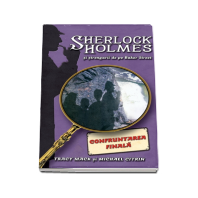 Confruntarea finala - Seria Sherlock Holmes si strengarii de pe Baker Street