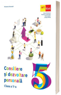 Consiliere si dezvoltare personala. Clasa a V-a