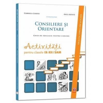 Consiliere si orientare. Activitati pentru clasele IX-XII, SAM