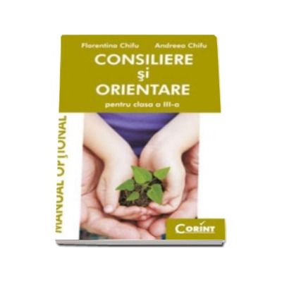 Consiliere si orientare manual cls. a III-a