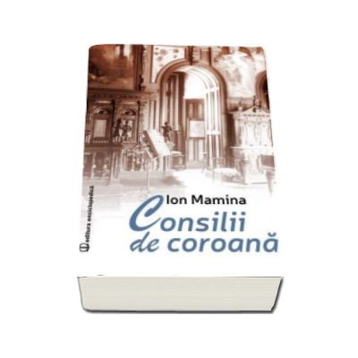 Consilii de coroana - Ion Mamina