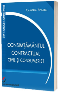 Consimtamantul contractual, civil si consumerist