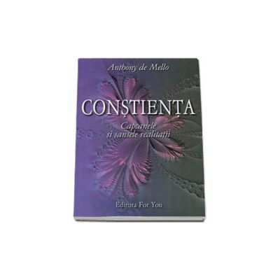 Constienta ( Capcanele si sansele realitatii )