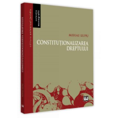 Constitutionalizarea dreptului