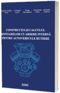Constructia si calculul motoarelor cu ardere interna pentru autovehicule rutiere