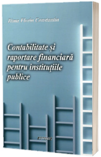 Contabilitate si raportare financiara pentru institutiile publice