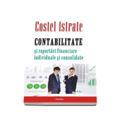 Contabilitate si raportari financiare individuale si consolidate - Costel Istrate