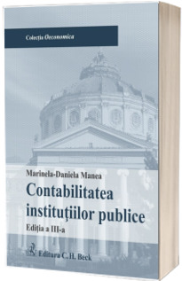 Contabilitatea institutiilor publice. Editia 3