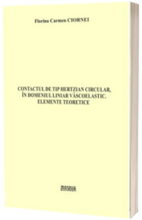 Contactul de tip hertzian circular, in domeniul liniar viscoelastic. Elemente teoretice