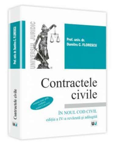 Contractele civile in noul Cod civil. Editia a IV-a revazuta si adaugita - Contine teste grila conform noului Cod civil (Dumitru C. Florescu)