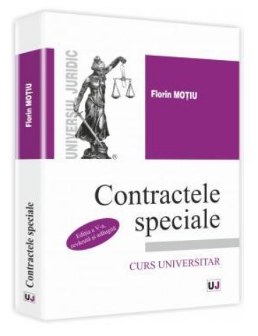 Contractele speciale. Curs universitar - Editia a V-a, revazuta si adaugita (Florin Motiu)