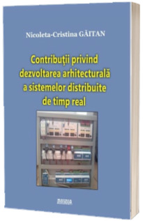 Contributii privind dezvoltarea arhitecturala a sistemelor distribuite de timp real