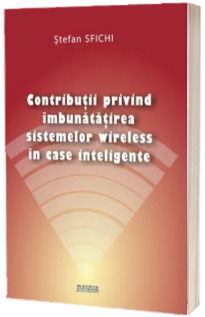Contributii privind imbunatatirea sistemelor wireless in case inteligente