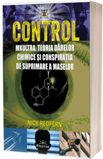 Control: Mkultra, teoria darelor chimice si conspiratia de suprimare a maselor