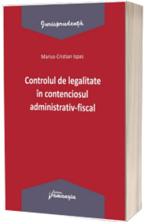 Controlul de legalitate in contenciosul administrativ-fiscal