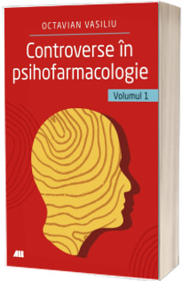 Controverse in psihofarmacologie, volumul 1