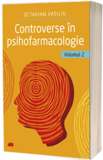 Controverse in psihofarmacologie, volumul 2