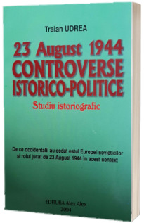 Controverse istorico-politice - 23 August 1944