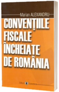 Conventiile fiscale incheiate de Romania