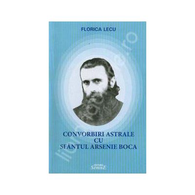 Convorbiri astrale cu sfantul Arsenie Boca