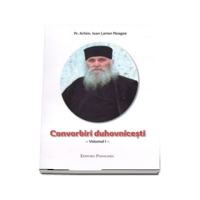 Convorbiri duhovnicesti. Volumul I
