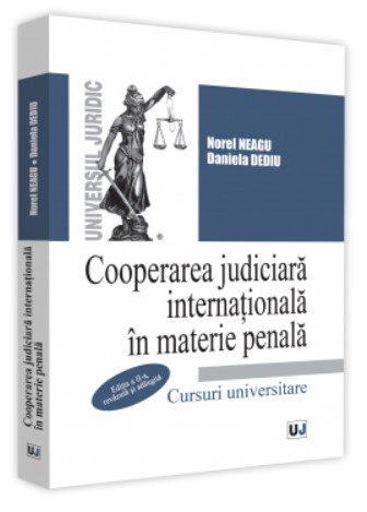 Cooperarea judiciara internationala in materie penala. Editia a II-a, revazuta si adaugita