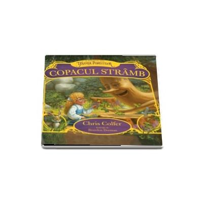 Copacul stramb - O poveste din Taramul Povestilor (Editie ilustrata)