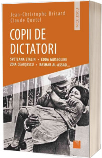 Copii de dictatori: Svetlana Stalin, Edda Mussolini, Zoia Ceausescu, Bashar Al-Assad ...