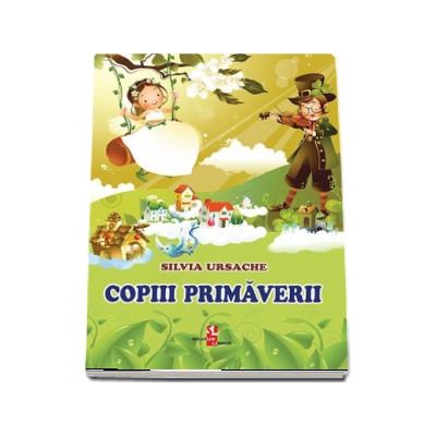 Copiii primaverii - Silvia Ursache (Editie ilustrata)