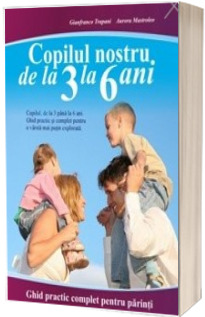 Copilul nostru de la 3 la 6 ani