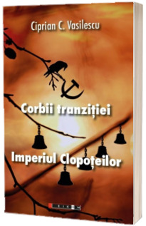 Corbii tranzitiei - Imperiul clopoteilor