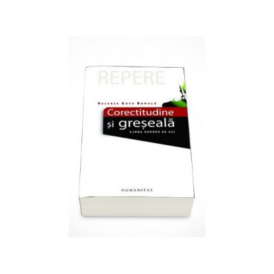 Corectitudine si greseala. Limba romana de azi  - Valeria Gutu Romalo