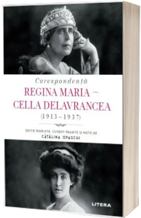 Corespondenta Regina Maria - Cella Delavrancea (1913-1937)