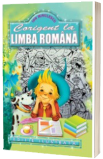 Corigent la limba romana - Ion Minulescu (editie ilustrata) Corigent la limba romana - Ion Minulescu (editie ilustrata)