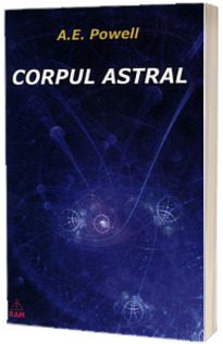 Corpul Astral - A.E. Powell