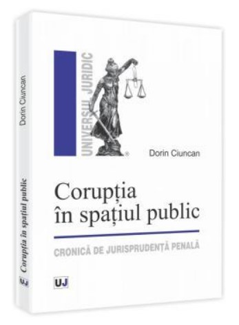 Coruptia in spatiul public. Cronica de jurisprudenta penala