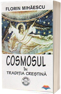 Cosmosul in traditia crestina - Ed.Rosmarin