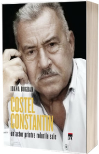 Costel Constantin, un actor printre rolurile sale - Ioana Bogdan
