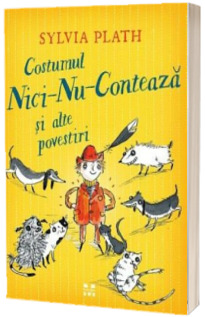 Costumul Nici-Nu-Conteaza si alte povestiri - Sylvia Plath