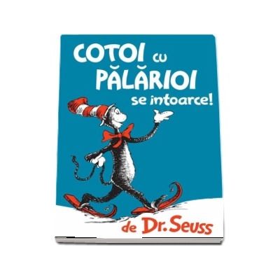 Cotoi cu palarioi se intoarce - Dr. Seuss (Editie ilustrata)