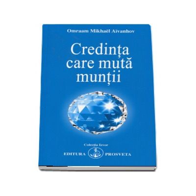 Credinta care muta muntii