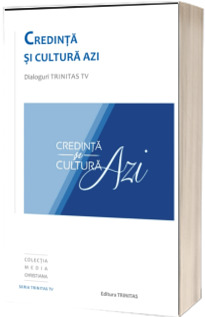 Credinta si cultura azi - Dialoguri Trinitas TV Credinta si cultura azi - Dialoguri Trinitas TV