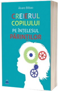 Creierul copilului pe intelesul parintilor