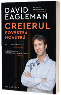 Creierul. Povestea noastra - David Eagleman