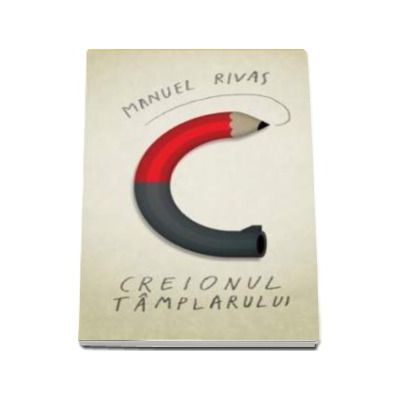 Creionul tamplarului - Manuel Rivas