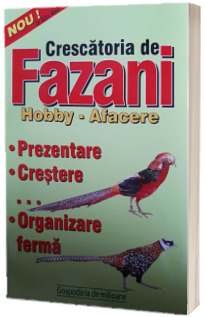 Crescatoria de fazani. Hobby - afacere