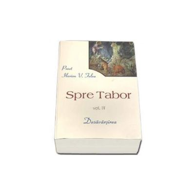 Spre Tabor Volumul IV - Desavarsirea