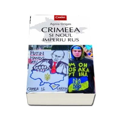 Crimeea si noul imperiu rus - Agnia Grigas